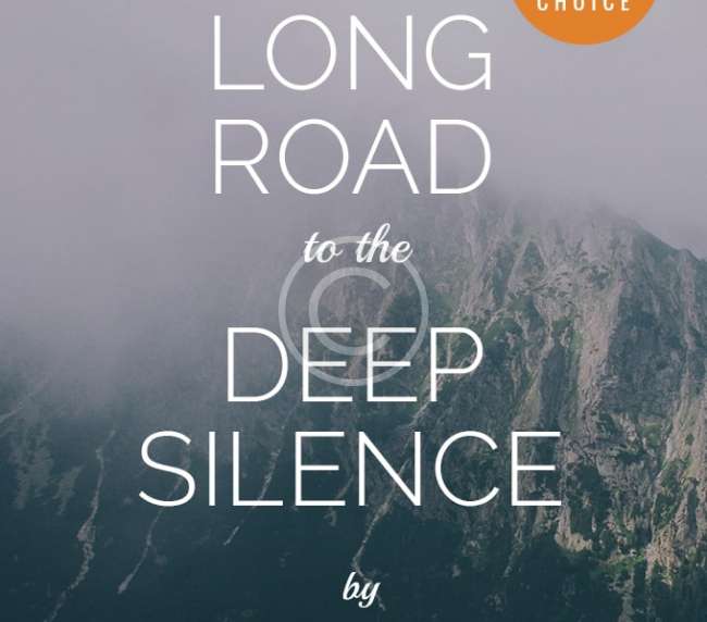 The Long Road to the Deep Silence
